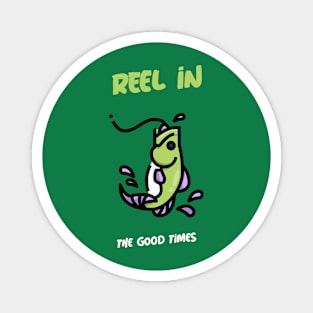 Reel in the Good Times Fishing Magnet